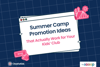 A navy grid background with an illustrated browser window in the centre. The title reads "Summer Camp Promotion Ideas That Actually Work for Your Kids’ Club ". ClassForKids and The Scoop logos are featured in the corners.