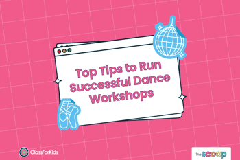 A pink grid background with an illustrated browser window in the centre. The title reads "Tips to Run a Successful Dance Workshop". ClassForKids and The Scoop logos are featured in the corners.