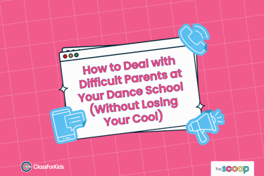 A pink grid background with an illustrated browser window in the centre. The title reads "How to Deal with Difficult Parents at Your Dance School (Without Losing Your Cool)". ClassForKids and The Scoop logos are featured in the corners.