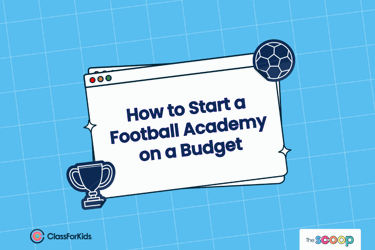A blue grid background with an illustrated browser window in the centre. The title reads "How to Start a Football Academy On a Budget". ClassForKids and The Scoop logos are featured in the corners.