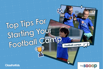 A blue grid background with a text title to the left and two pictures to the right - both pictures are of young boys playing football, one is an action shot mid tackle and one is a celebratory shot with the boy stretching out his arms. The title reads "Top Tips for Starting Your Football Camp". ClassForKids and The Scoop logos are featured in the corners.