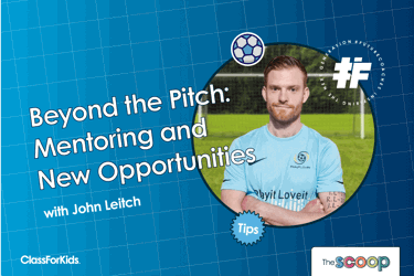 A blue grid background with a title that reads "Beyond the Pitch: Mentoring and New Opportunities with John Leitch." On the right, a man in a light blue PlayIt LoveIt football shirt stands confidently in front of a goal. The ClassForKids and The Scoop logos appear in the corners, along with a circular tagline that reads “Inspiring the Next Generation #FutureCoaches.”