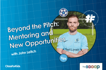 A blue grid background with a title that reads "Beyond the Pitch: Mentoring and New Opportunities with John Leitch." On the right, a man in a light blue PlayIt LoveIt football shirt stands confidently in front of a goal. The ClassForKids and The Scoop logos appear in the corners, along with a circular tagline that reads “Inspiring the Next Generation #FutureCoaches.”