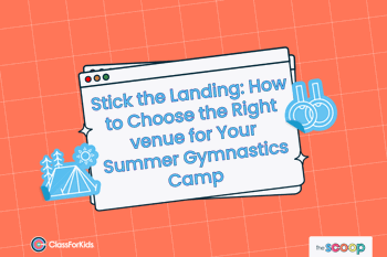 An orange grid background with an illustrated browser window in the centre. The title reads "Stick the Landing: How to Choose the Right venue for Your Summer Gymnastics Camp". ClassForKids and The Scoop logos are featured in the corners.