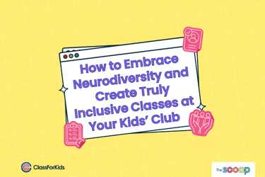 A yellow grid background with an illustrated browser window in the centre. The title reads "How to Embrace Neurodiversity and Create Truly Inclusive Classes at Your Kids’ Club". ClassForKids and The Scoop logos are featured in the corners.