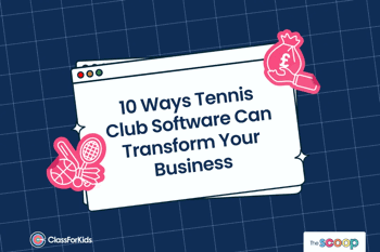A navy grid background with an illustrated browser window in the centre. The title reads "10 Ways Tennis Club Software Can Transform Your Business". ClassForKids and The Scoop logos are featured in the corners.