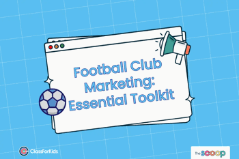 A blue grid background with an illustrated browser window in the centre. The title reads "Football Club Marketing: Essential Toolkit". ClassForKids and The Scoop logos are featured in the corners.