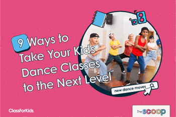 9 Ways To Take Your Kids Dance Classes To The Next Level