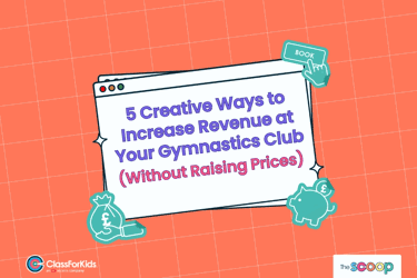 A orange grid background with an illustrated browser window in the centre. The title reads "5 Creative Ways to Increase Revenue at Your Gymnastics Club (Without Raising Prices)". ClassForKids and The Scoop logos are featured in the corners.
