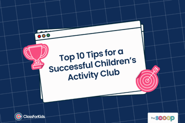 A navy grid background with an illustrated browser window in the centre. The title reads "Top 10 Tips for a Successful Children's Activity Club". ClassForKids and The Scoop logos are featured in the corners.