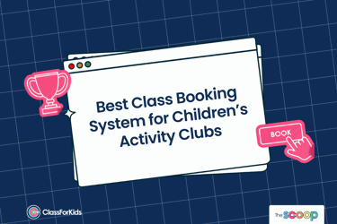 A navy grid background with an illustrated browser window in the centre. The title reads "Best Class Booking System for Children's Activity Clubs". ClassForKids and The Scoop logos are featured in the corners.