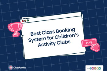 A navy grid background with an illustrated browser window in the centre. The title reads "Best Class Booking System for Children's Activity Clubs". ClassForKids and The Scoop logos are featured in the corners.