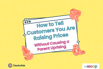 A yellow grid background with an illustrated browser window in the centre. The title reads "How to Tell Customers You Are Raising Prices Without Causing a Parent Uprising". ClassForKids and The Scoop logos are featured in the corners.