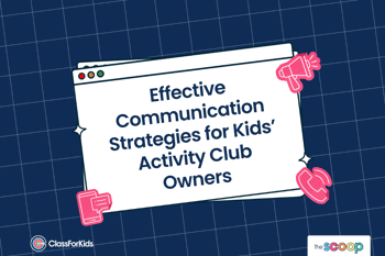 Effective Communication Strategies for Kids’ Activity Club Owners
