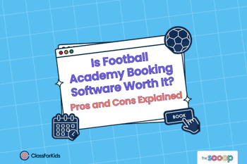 A blue grid background with an illustrated browser window in the centre. The title reads "Is Football Academy Booking Software Worth It? Pros & Cons Explained". ClassForKids and The Scoop logos are featured in the corners.