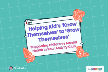A green grid background with an illustrated browser window in the centre. The title reads "Helping Kid’s ‘Know Themselves’ to ‘Grow Themselves’: Supporting Children’s Mental Health in Your Activity Club". ClassForKids and The Scoop logos are featured in the corners.