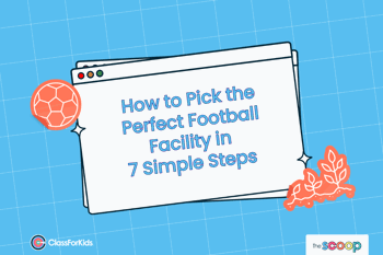 A blue grid background with an illustrated browser window in the centre. The title reads "How to Pick the Perfect Football Facility in 7 Simple Steps". ClassForKids and The Scoop logos are featured in the corners.
