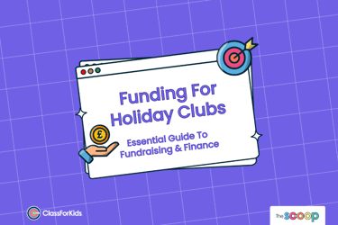 A purple grid background with an illustrated browser window in the centre. The title reads "Funding For Holiday Clubs: Essential Guide To Fundraising + Finance". ClassForKids and The Scoop logos are featured in the corners.