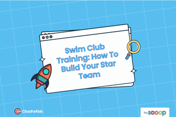 A blue grid background with an illustrated browser window in the centre. The title reads "Swimming Club Training: How To Build Your Star Team". ClassForKids and The Scoop logos are featured in the corners.