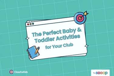 A green grid background with an illustrated browser window in the centre. The title reads "The Perfect Baby & Toddler Activities for Your Club". ClassForKids and The Scoop logos are featured in the corners.