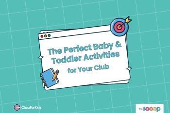 A green grid background with an illustrated browser window in the centre. The title reads "The Perfect Baby & Toddler Activities for Your Club". ClassForKids and The Scoop logos are featured in the corners.