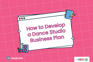 A pink grid background with an illustrated browser window in the centre. The title reads "How to Develop a Dance Studio Business Plan". ClassForKids and The Scoop logos are featured in the corners.