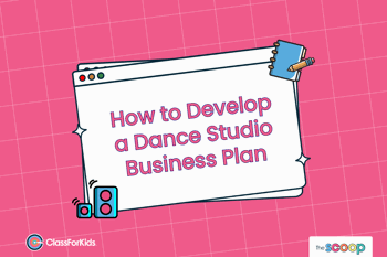 A pink grid background with an illustrated browser window in the centre. The title reads "How to Develop a Dance Studio Business Plan". ClassForKids and The Scoop logos are featured in the corners.