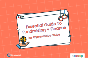An orange grid background with an illustrated browser window in the centre. The title reads "Funding For Gymnastics Clubs: Essential Guide To Fundraising + Finance". ClassForKids and The Scoop logos are featured in the corners.