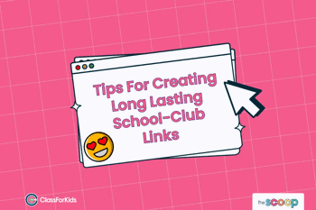 A pink grid background with an illustrated browser window in the centre. The title reads "Tips For Creating Long Lasting School-Club Links". ClassForKids and The Scoop logos are featured in the corners.