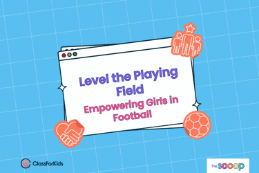 A blue grid background with an illustrated browser window in the centre. The title reads "Level the Playing Field: Empowering Girls in Football". ClassForKids and The Scoop logos are featured in the corners.