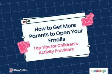 A navy grid background with an illustrated browser window in the centre. The title reads "How to Get More Parents to Open Your Emails: Top Tips for Children’s Activity Providers". ClassForKids and The Scoop logos are featured in the corners.
