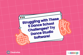 A pink grid background with an illustrated browser window in the centre. The title reads "Struggling with These 5 Dance School Challenges? Try Dance Studio Software!". ClassForKids and The Scoop logos are featured in the corners.