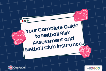 A navy grid background with an illustrated browser window in the centre. The title reads "Your Complete Guide to Netball Risk Assessment and Netball Club Insurance". ClassForKids and The Scoop logos are featured in the corners.