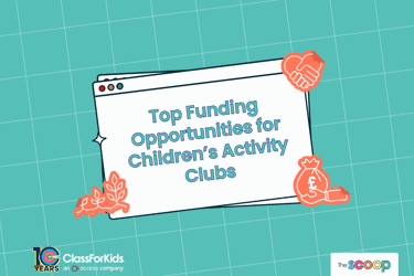A green grid background with an illustrated browser window in the centre. The title reads "Top Funding Opportunities for Children's Activity Clubs". ClassForKids and The Scoop logos are featured in the corners.