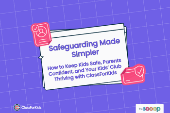 A purple grid background with an illustrated browser window in the centre. The title reads "Safeguarding Made Simpler: How to Keep Kids Safe, Parents Confident, and Your Kids’ Club Thriving with ClassForKids". ClassForKids and The Scoop logos are featured in the corners.