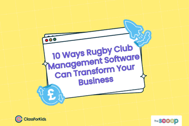 A yellow grid background with an illustrated browser window in the centre. The title reads "10 Ways Rugby Club Management Software Can Transform Your Business". ClassForKids and The Scoop logos are featured in the corners.