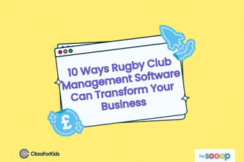 A yellow grid background with an illustrated browser window in the centre. The title reads "10 Ways Rugby Club Management Software Can Transform Your Business". ClassForKids and The Scoop logos are featured in the corners.