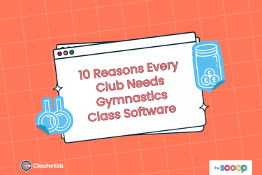 An orange grid background with an illustrated browser window in the centre. The title reads "10 Reasons Every Gymnastics Club Needs Gymnastics Class Software". ClassForKids and The Scoop logos are featured in the corners.