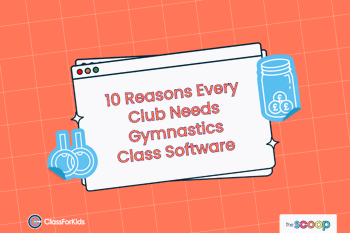 An orange grid background with an illustrated browser window in the centre. The title reads "10 Reasons Every Gymnastics Club Needs Gymnastics Class Software". ClassForKids and The Scoop logos are featured in the corners.