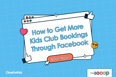 A blue grid background with an illustrated browser window in the centre. The title reads "How To Get More Kids Club Bookings Through Facebook". ClassForKids and The Scoop logos are featured in the corners.