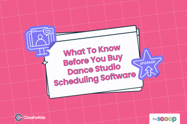 A pink grid background with an illustrated browser window in the centre. The title reads "What To Know Before You Buy Dance Studio Scheduling Software ". ClassForKids and The Scoop logos are featured in the corners.