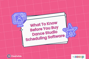 A pink grid background with an illustrated browser window in the centre. The title reads "What To Know Before You Buy Dance Studio Scheduling Software ". ClassForKids and The Scoop logos are featured in the corners.