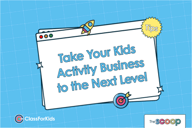 A blue grid background with an illustrated browser window in the centre. The title reads "Take Your Kids Activity Business to the Next Level". ClassForKids and The Scoop logos are featured in the corners.