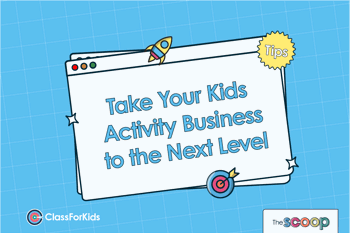 A blue grid background with an illustrated browser window in the centre. The title reads "Take Your Kids Activity Business to the Next Level". ClassForKids and The Scoop logos are featured in the corners.