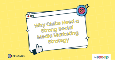 A yello grid background with an illustrated browser window in the centre. The title reads "Why Clubs Need a Strong Social Media Marketing". ClassForKids and The Scoop logos are featured in the corners.