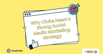 A yello grid background with an illustrated browser window in the centre. The title reads "Why Clubs Need a Strong Social Media Marketing". ClassForKids and The Scoop logos are featured in the corners.
