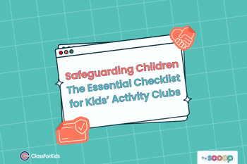 A light green grid background with an illustrated browser window in the centre. The title reads "Safeguarding Children: The Essential Checklist for Kids’ Activity Clubs". ClassForKids and The Scoop logos are featured in the corners.