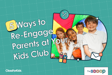 5 Ways To Re-Engage Parents At Your Kids Club