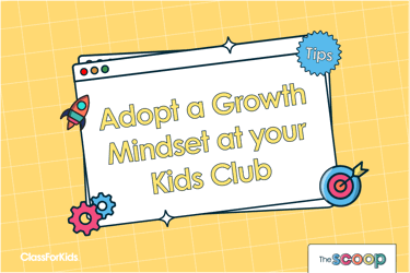 Adopt A Growth Mindset At Your Kids Club