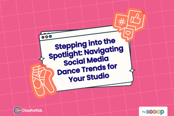 A pink grid background with an illustrated browser window in the centre. The title reads "Stepping into the Spotlight: Navigating Social Media Dance Trends for Your Studio". ClassForKids and The Scoop logos are featured in the corners.